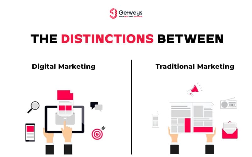 THE DISTINCTIONS BETWEEN DIGITAL AND TRADITIONAL MARKETING